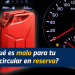 ¿Por qué es malo para tu coche circular en reserva?